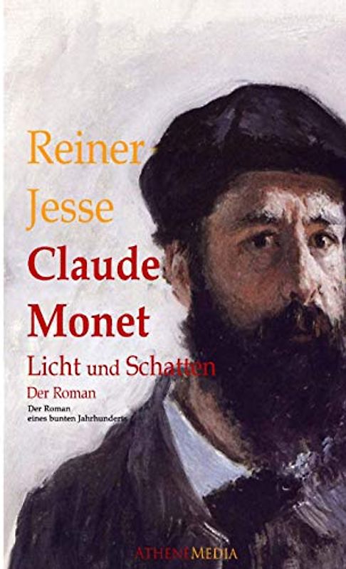 Claude Monet: Licht und Schatten - Der Roman eines bunten Jahrhunderts (biographischer Roman oder Biografie)