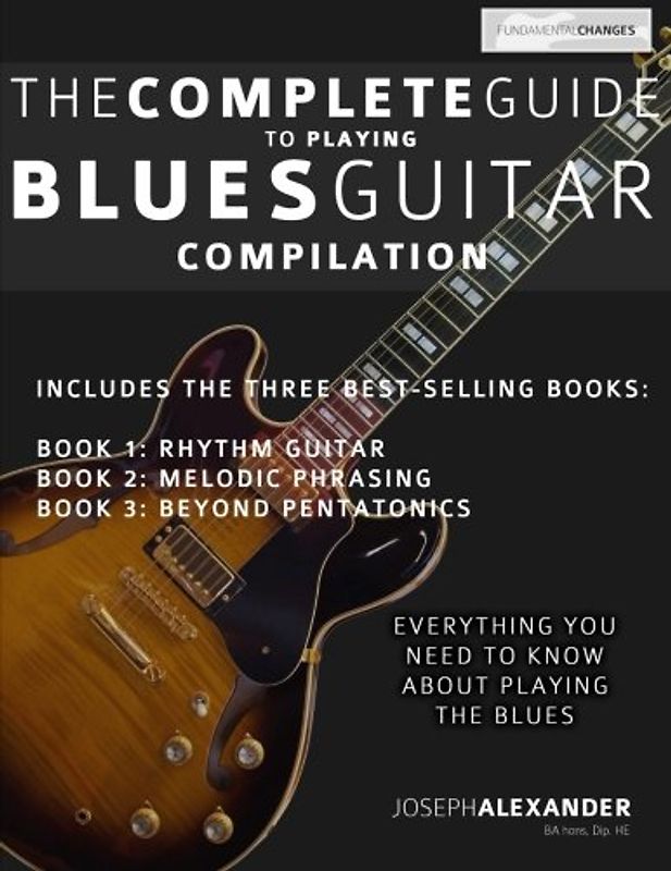 The Complete Guide to Playing Blues Guitar: Compilation (Play Blues Guitar) - Alexander, Mr Joseph