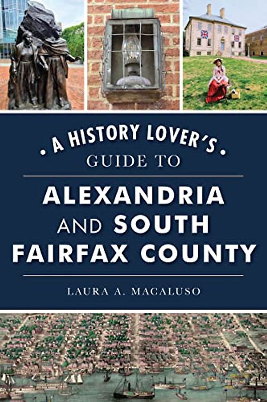 A History Lover's Guide to Alexandria and South Fairfax County