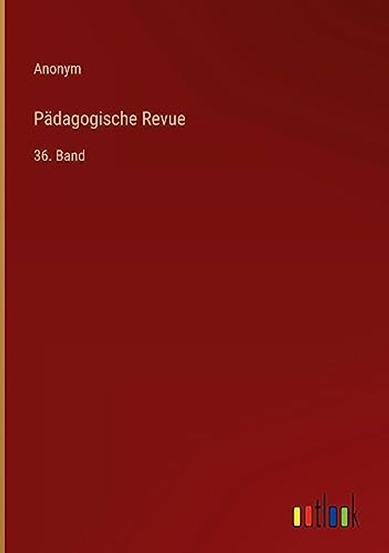 Pädagogische Revue: 36. Band