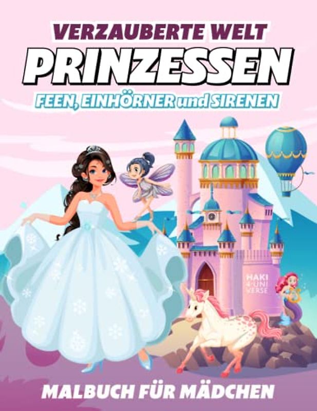 Verzauberte Welt: Malbuch für mädchen - mit Prinzessen, Feen, Einhörner und Sirenen (Großes Format, Geschenke für Kinder von 4 bis 8 Jahren)