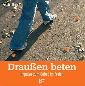 Draußen beten. Impulse zum Gebet im Freien