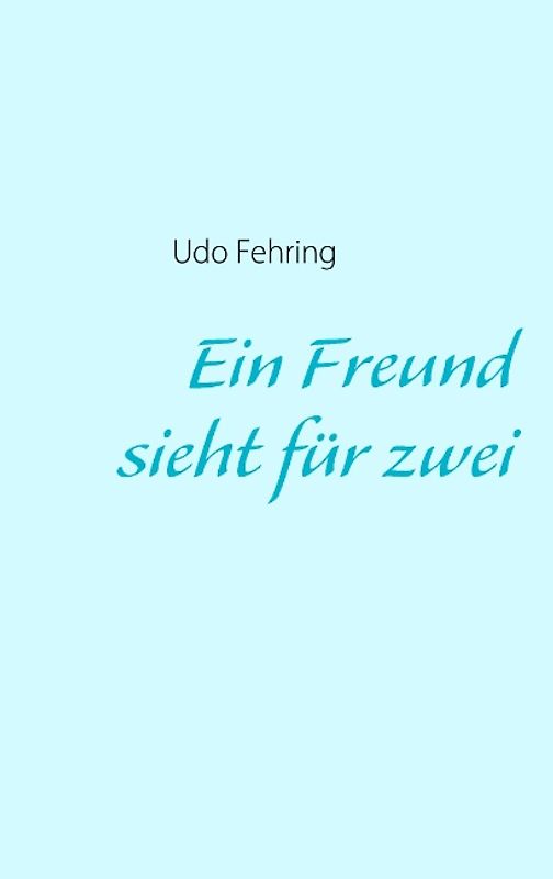 Ein Freund sieht für zwei