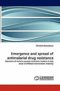 Emergence and spread of antimalarial drug resistance