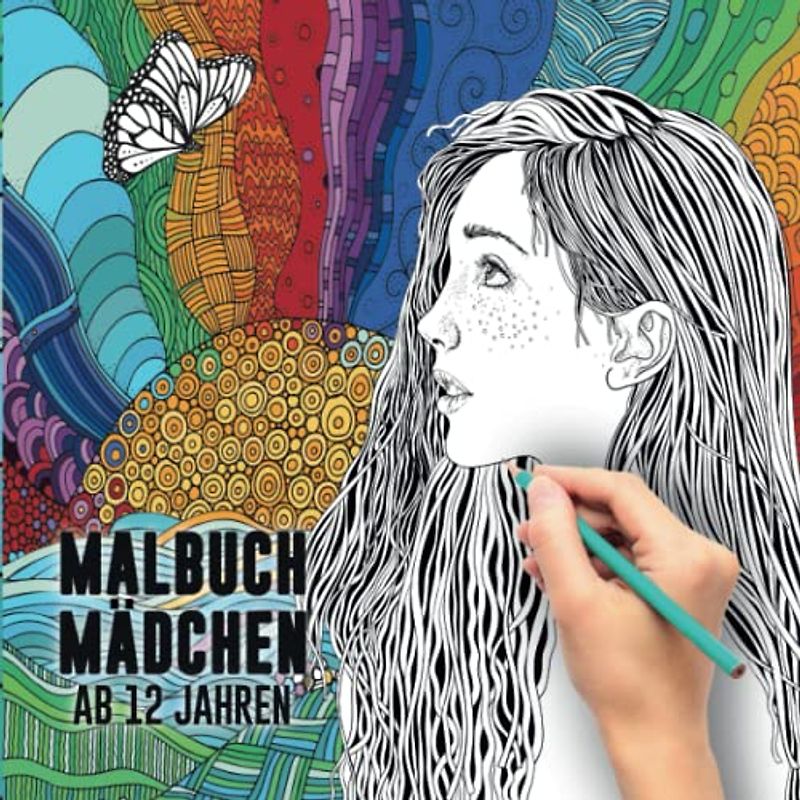 Malbuch Mädchen ab 12 Jahren: Das große Mandala Malbuch für Mädchen und Erwachsene. Zur Verbesserung der Kreativität und Achtsamkeit.