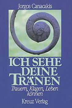 Ich sehe deine Tränen. Trauern, klagen, leben können