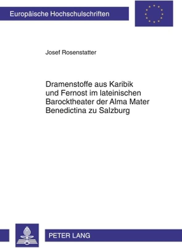 Dramenstoffe aus Karibik und Fernost im lateinischen Barocktheater der Alma Mater Benedictina zu Salzburg