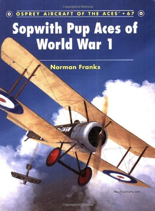 Sopwith Pup Aces of World War 1 (Aircraft of the Aces) - Norman Franks