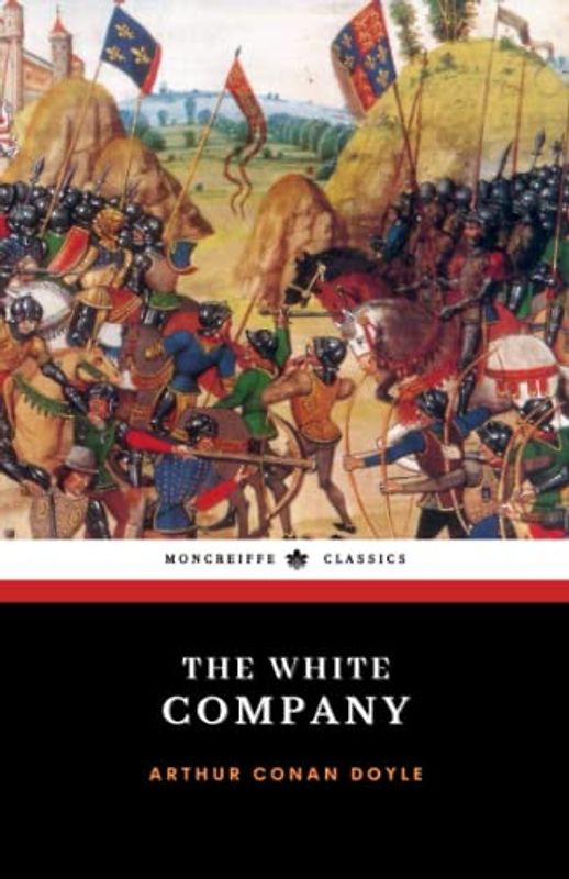 The White Company: The 1891 Historical Adventure Classic (Annotated)