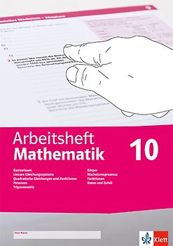 Arbeitsheft Mathematik 10. LGS, quadratische Gleichungen, Potenzen, Trigonometrie, Körper, Wachstumsprozesse, Funktionen, Daten, Zufall, Wahrscheinlichkeit