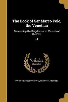 The Book of Ser Marco Polo, the Venetian