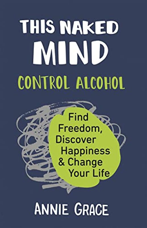 This Naked Mind: The myth-busting cult hit for anyone who wants to cut down their alcohol consumption.