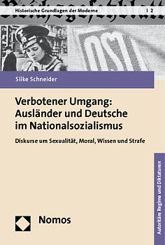 Verbotener Umgang. Ausländer und Deutsche im Nationalsozialismus