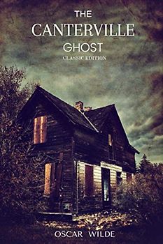 The Canterville Ghost: Classic Edition