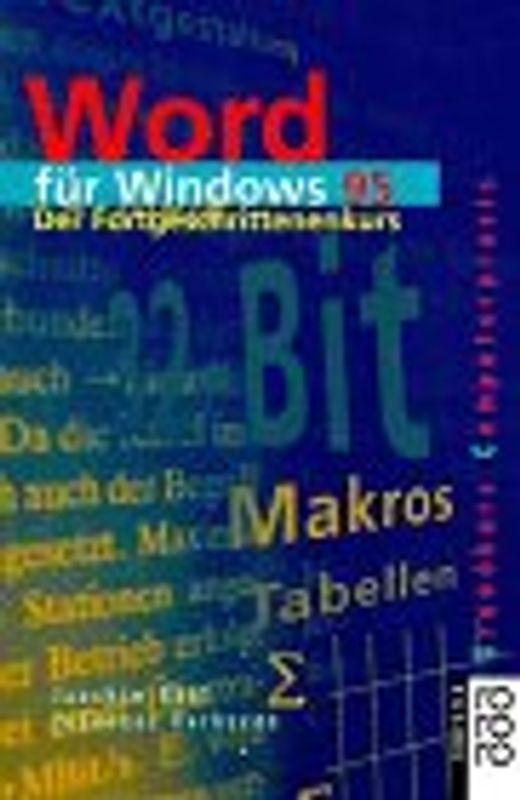 Word für Windows 95. Der Fortgeschrittenenkurs. Grafiken, Makros, Formeln und Tabellen. (rororo computer)