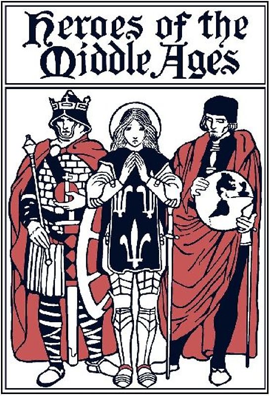 Heroes of the Middle Ages (Yesterday's Classics)