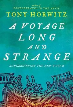 A Voyage Long and Strange: Rediscovering the New World - Horwitz, Tony