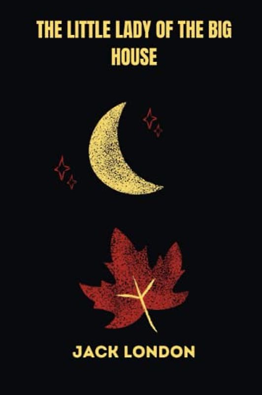 The Little Lady of the Big House by jack london