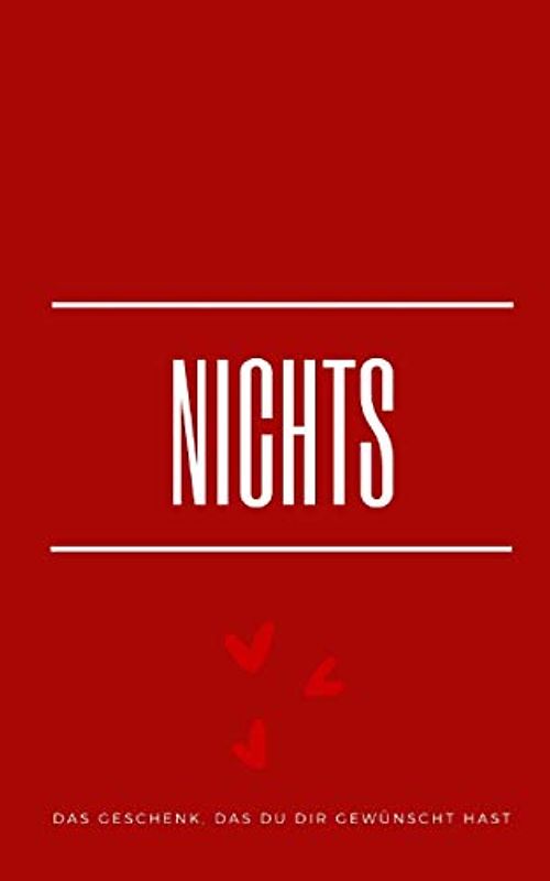 Nichts: Das Geschenk, das Du Dir gewünscht hast