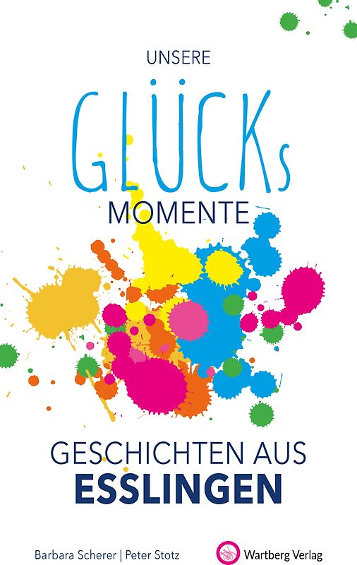 Unsere Glücksmomente - Geschichten aus Esslingen