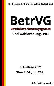 Betriebsverfassungsgesetz – BetrVG und Wahlordnung - WO, 3. Auflage 2021