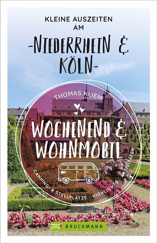 Wochenend und Wohnmobil - Kleine Auszeiten am Niederrhein & Köln