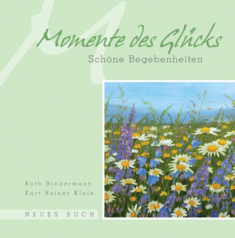 Momente des Glücks. Schöne Begebenheiten