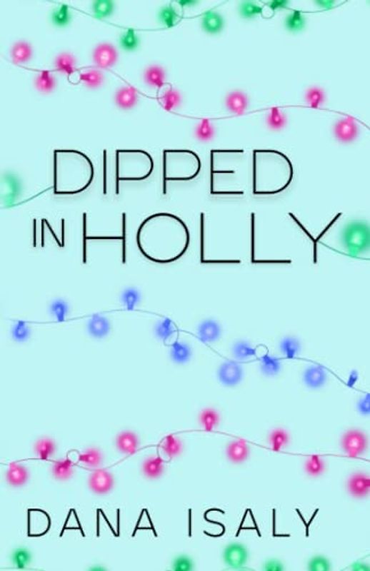 Dipped In Holly (Nick and Holly, Band 1)