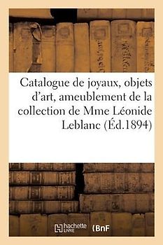 Catalogue de Joyaux, Objets d'Art Et de Riche Ameublement, Tableaux Anciens Et Modernes