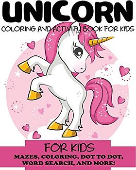 Unicorn Coloring and Activity Book for Kids: Mazes, Coloring, Dot to Dot, Word Search, and More!, Kids 4-8, 8-12 (Kids Activity Books)
