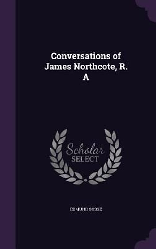 Conversations of James Northcote, R. A