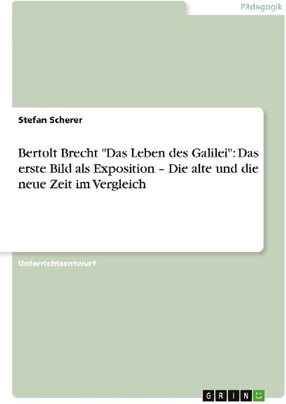 Bertolt Brecht "Das Leben des Galilei": Das erste Bild als Exposition - Die alte und die neue Zeit im Vergleich