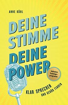 Deine Stimme - Deine Power: Klar sprechen und Gehör finden