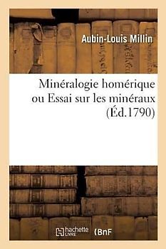 Minéralogie Homérique Ou Essai Sur Les Minéraux