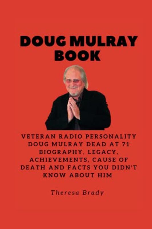 DOUG MULRAY BOOK: Veteran radio personality Doug Mulray dead at 71 Biography, Legacy, Achievements, Cause Of death and Facts You Didn't know About Him