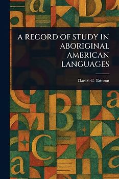 A Record of Study in Aboriginal American Languages