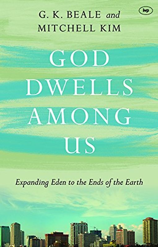 God Dwells Among Us - Mitchell Kim, G. K. Beale &
