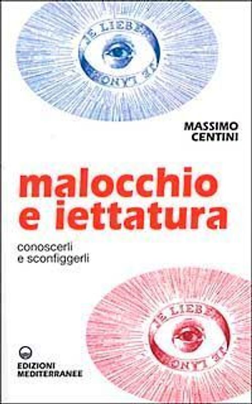 Malocchio e iettatura. Conoscerli e sconfiggerli