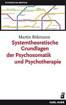 Systemtheoretische Grundlagen der Psychosomatik und Psychotherapie