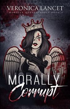 Morally Corrupt (Morally Questionable, Band 1)