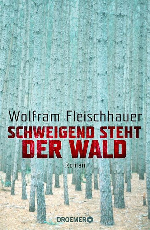 Schweigend steht der Wald. Roman