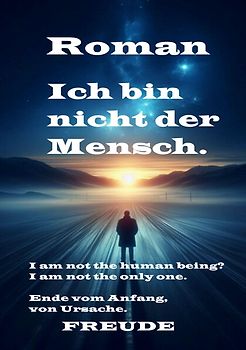 Ich bin nicht der Mensch. Roman