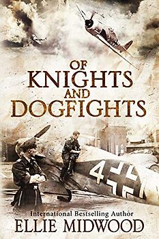 Of Knights and Dogfights: A WWII Novel