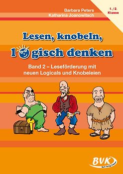 Lesen, knobeln, logisch denken. Band 2 – Leseförderung mit neuen Logicals und Knobeleien