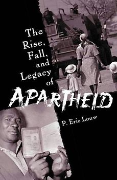 The Rise, Fall, and Legacy of Apartheid