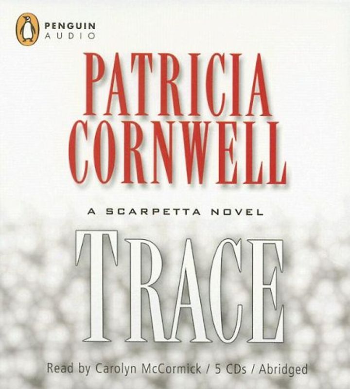 Trace - Kay Scarpetta Mysteries - Patricia Cornwell