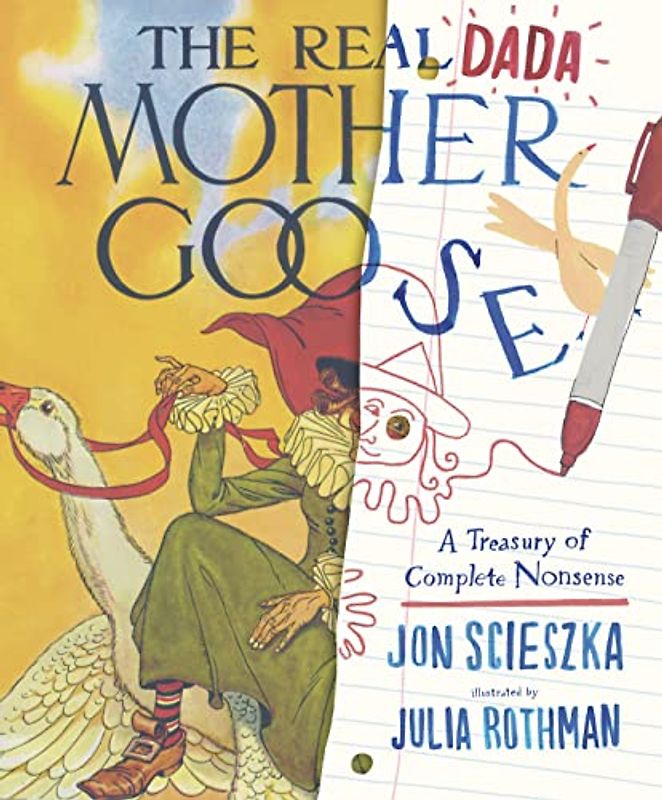 The Real Dada Mother Goose: A Treasury of Complete Nonsense