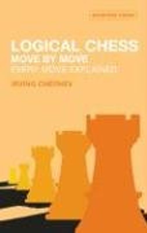Logical Chess Move by Move: Every Move Explained New Algebraic Edition (Batsford Chess Book) - Irving Chernev