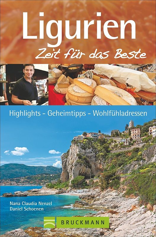 Ligurien – Zeit für das Beste. Highlights – Geheimtipps – Wohlfühladressen