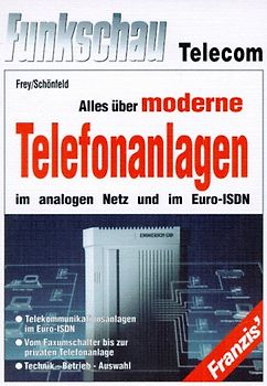 Alles über moderne Telefonanlagen im analogen Netz und im Euro-ISDN. Telekommunikationsanlagen im Euro-ISDN: Technik, Betrieb, Auswahl vom Faxumschalter bis zur privaten Telefonanlage